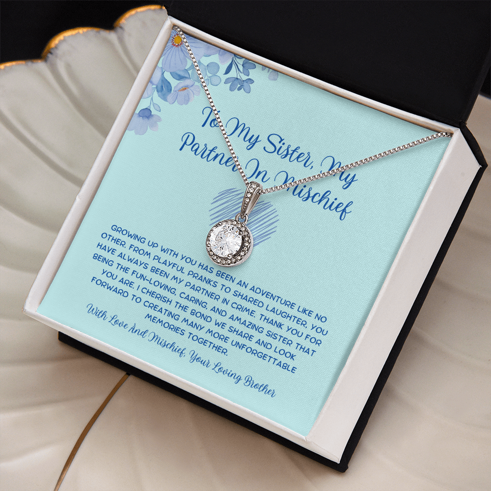 To My Sister, My Partner In Mischief - From Brother To Sister Eternal Hope Necklace