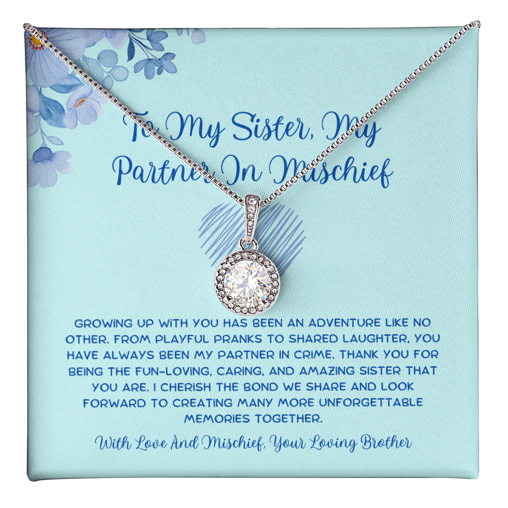 To My Sister, My Partner In Mischief - From Brother To Sister Eternal Hope Necklace