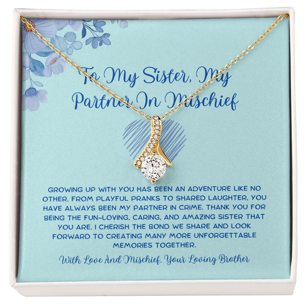 To My Sister, My Partner In Mischief - From Brother To Sister Alluring Beauty Necklace