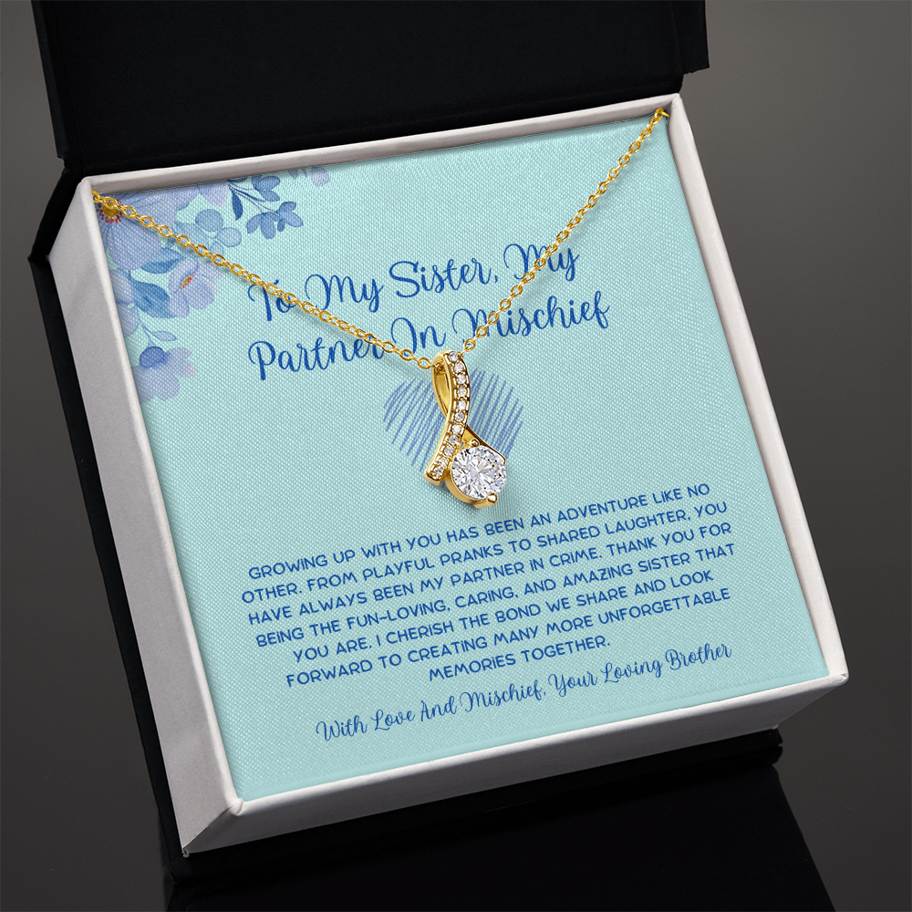 To My Sister, My Partner In Mischief - From Brother To Sister Alluring Beauty Necklace