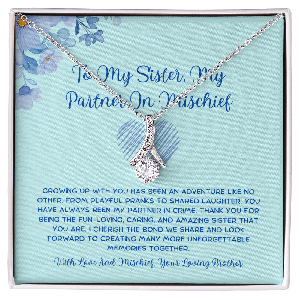 To My Sister, My Partner In Mischief - From Brother To Sister Alluring Beauty Necklace