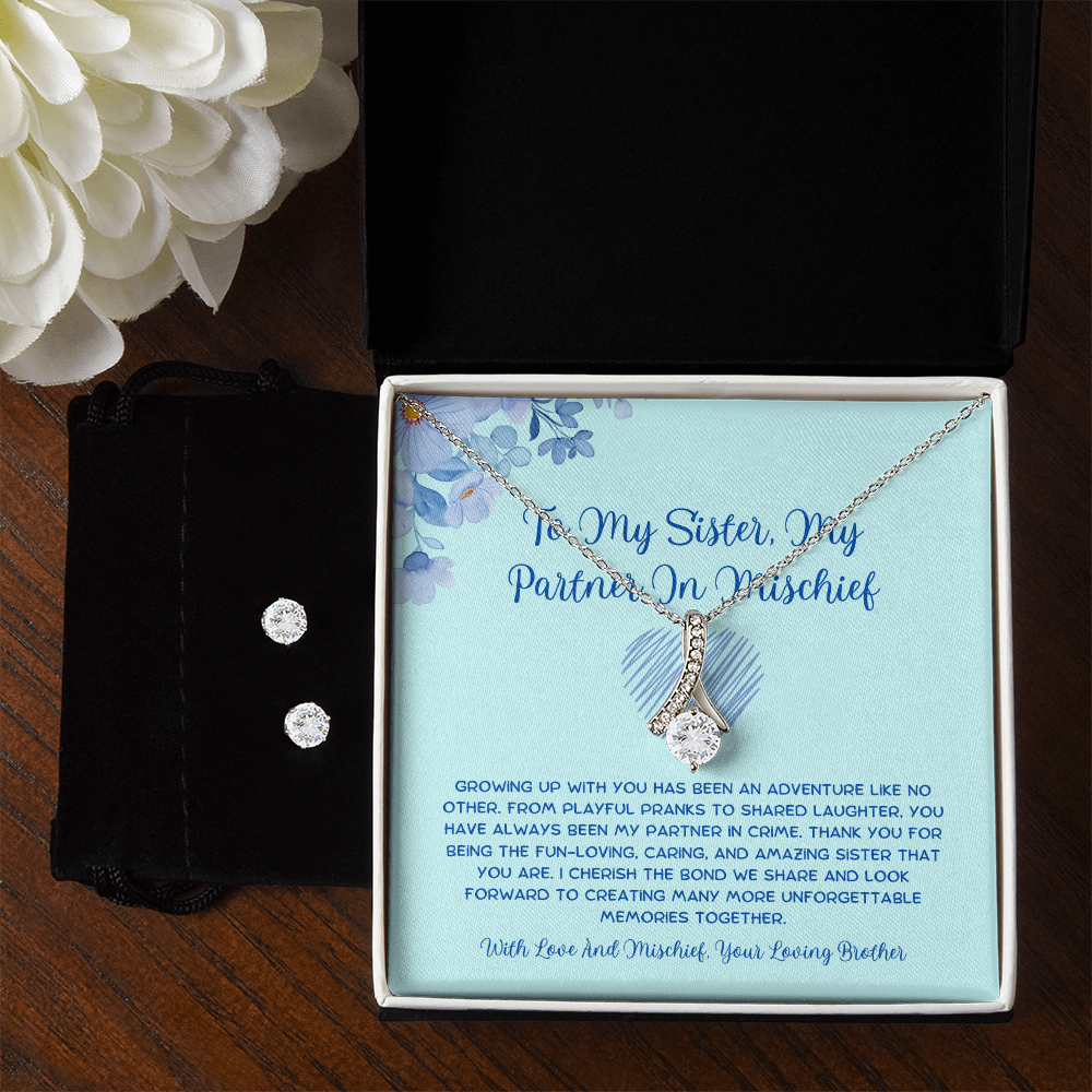 To My Sister, My Partner In Mischief - From Brother To Sister Alluring Beauty Necklace With Earrings