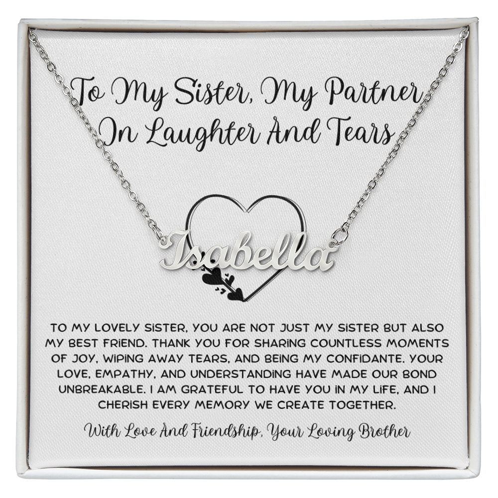To My Sister, My Partner ln Laughter And Tears - From Brother To Sister Custom Name Necklace