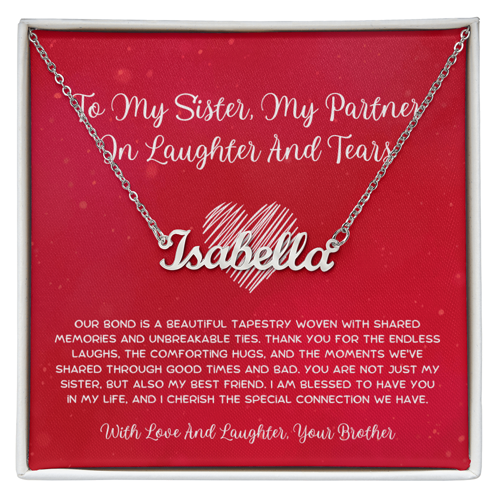 To My Sister, My Partner In Laughter And Tears - From Brother To Sister Custom Name Necklace