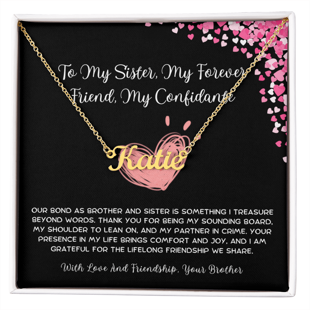 To My Sister, My Forever Friend, My Confidante - From Brother To Sister Custom Name Necklace