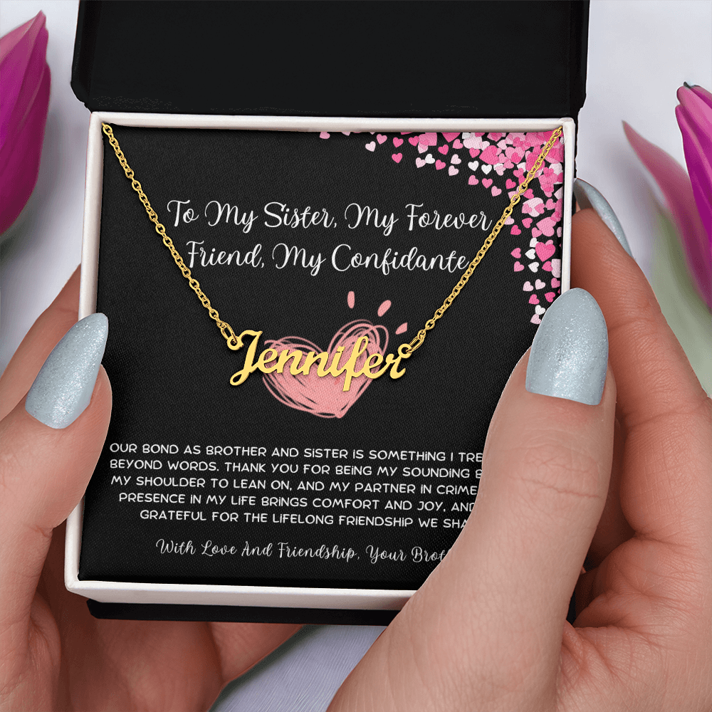 To My Sister, My Forever Friend, My Confidante - From Brother To Sister Custom Name Necklace