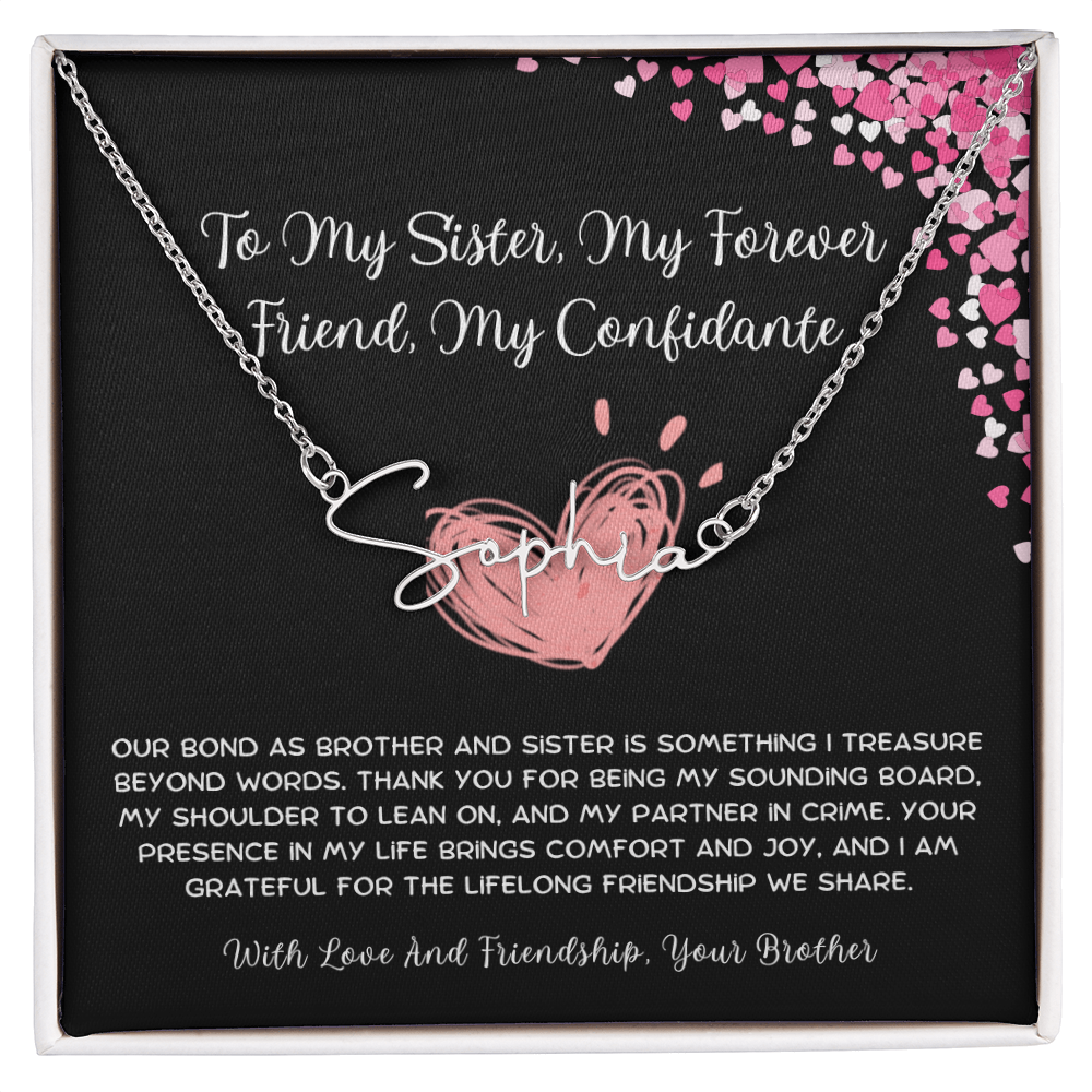 To My Sister, My Forever Friend, My Confidante - From Brother To Sister Signature Name Necklace