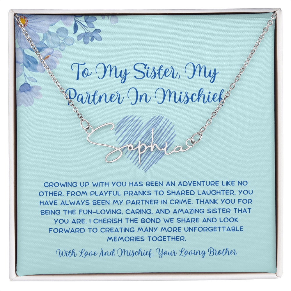 To My Sister, My Partner In Mischief - From Brother To Sister Signature Name Necklace