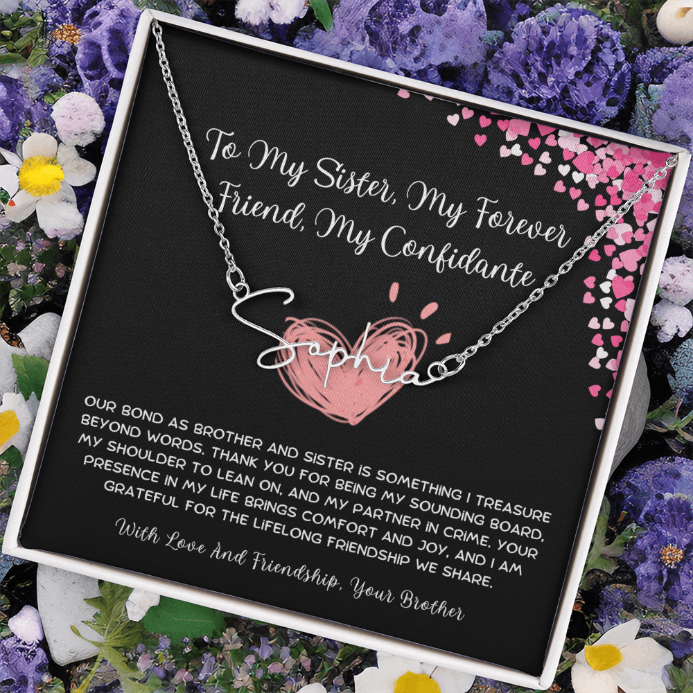 To My Sister, My Forever Friend, My Confidante - From Brother To Sister Signature Name Necklace