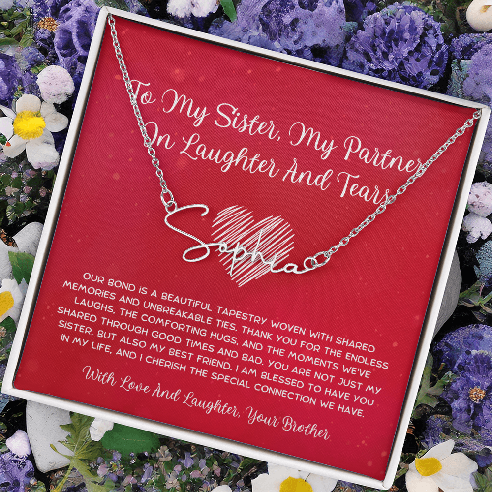 To My Sister, My Partner In Laughter And Tears - From Brother To Sister Signature Name Necklace