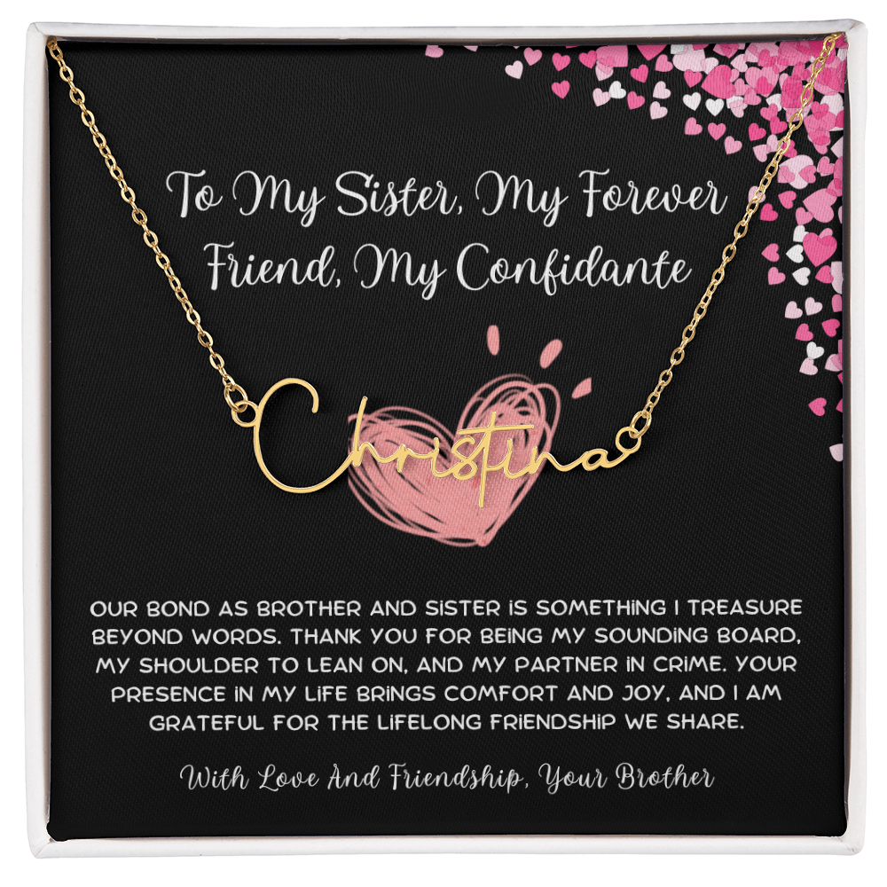 To My Sister, My Forever Friend, My Confidante - From Brother To Sister Signature Name Necklace