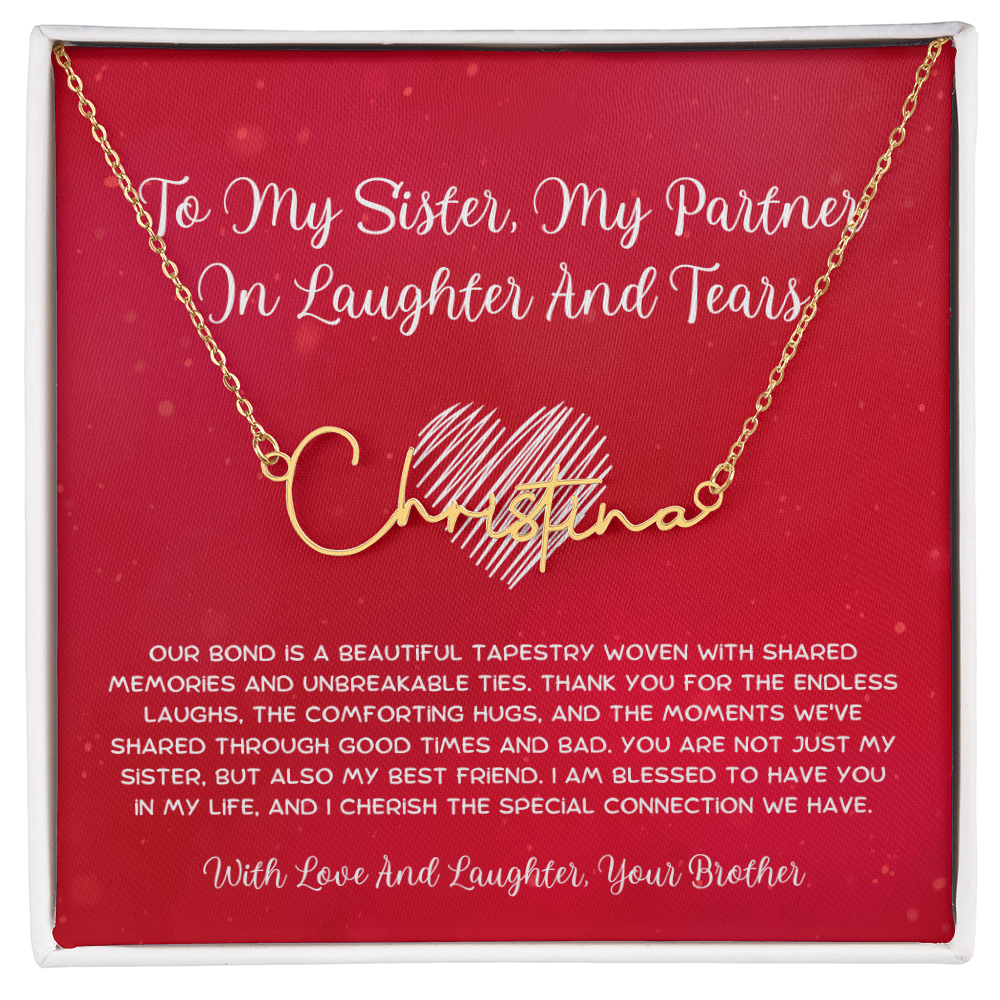 To My Sister, My Partner In Laughter And Tears - From Brother To Sister Signature Name Necklace