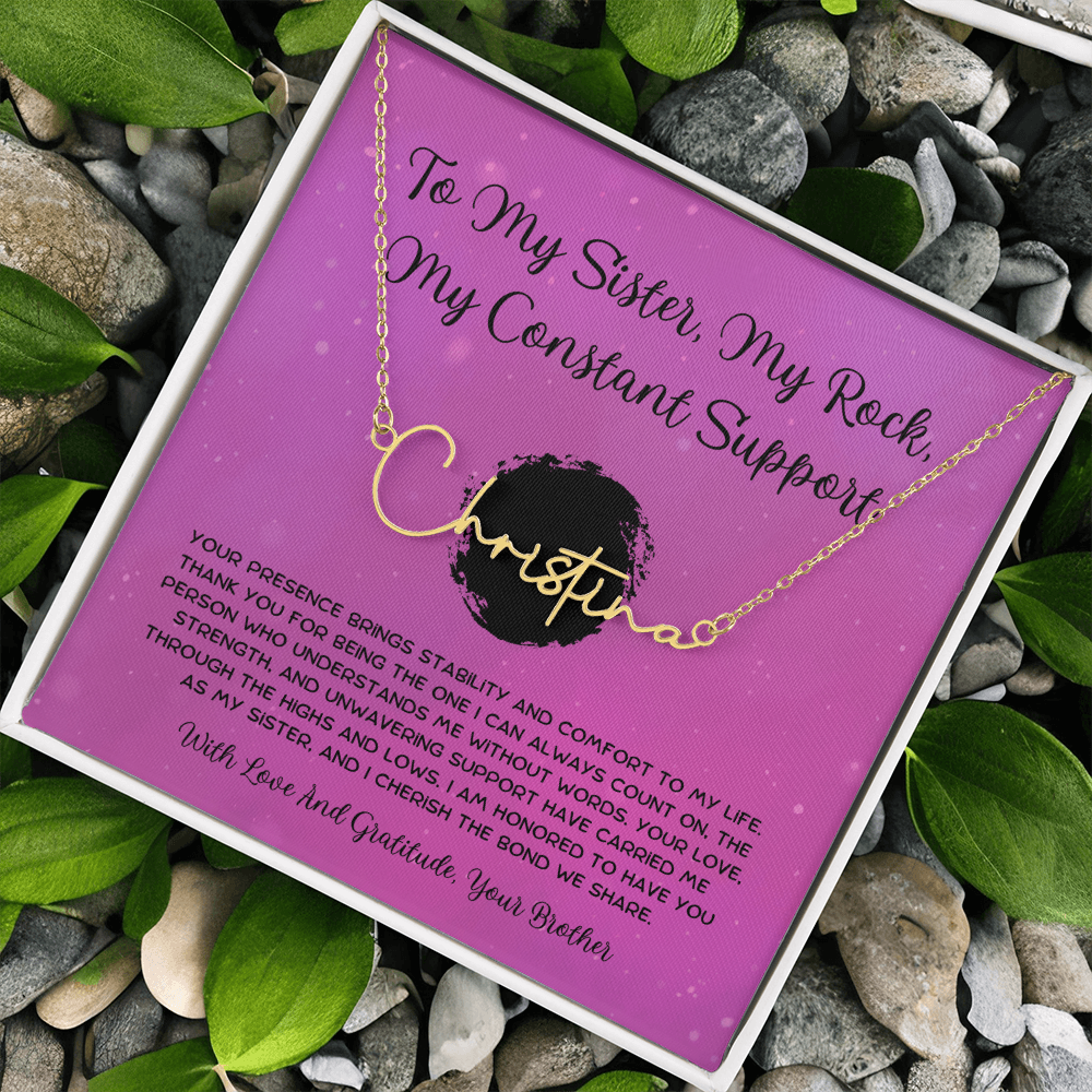 To My Sister, My Rock, My Constant Support - From Brother To Sister Signature Name Necklace
