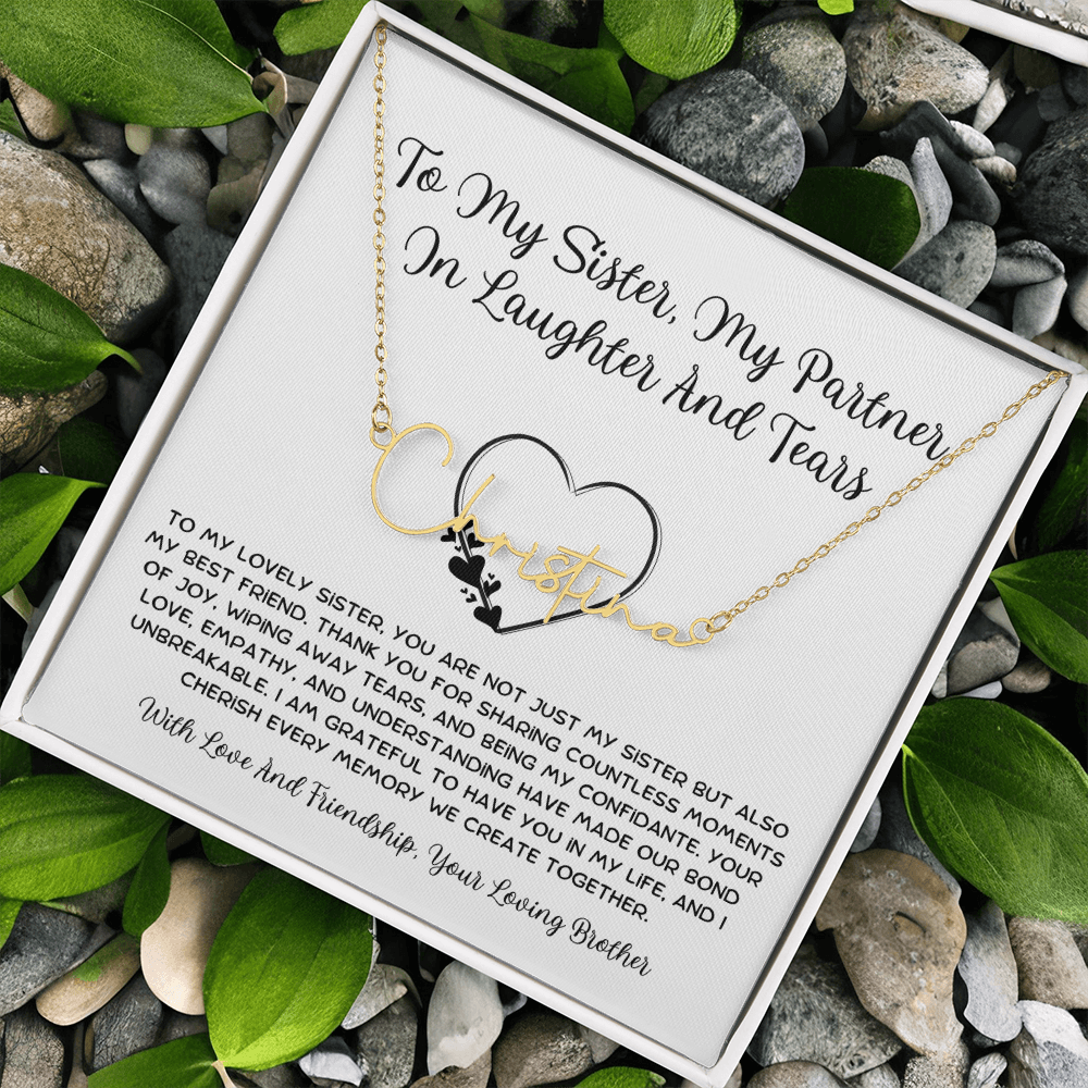 To My Sister, My Partner ln Laughter And Tears - From Brother To Sister Signature Name Necklace