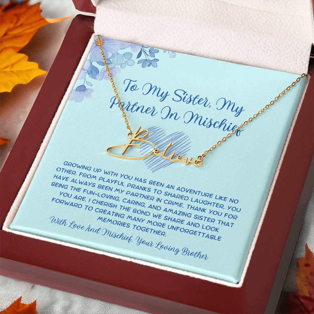 To My Sister, My Partner In Mischief - From Brother To Sister Signature Name Necklace
