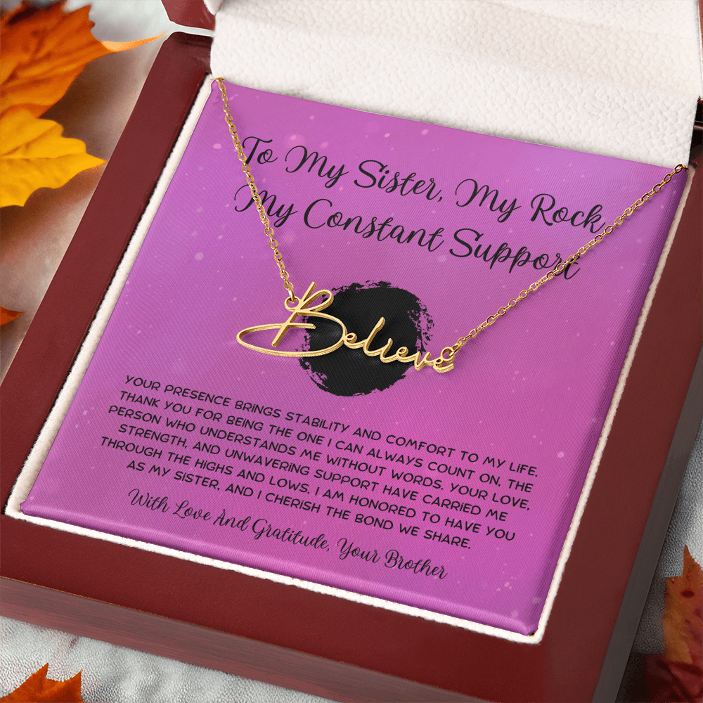To My Sister, My Rock, My Constant Support - From Brother To Sister Signature Name Necklace