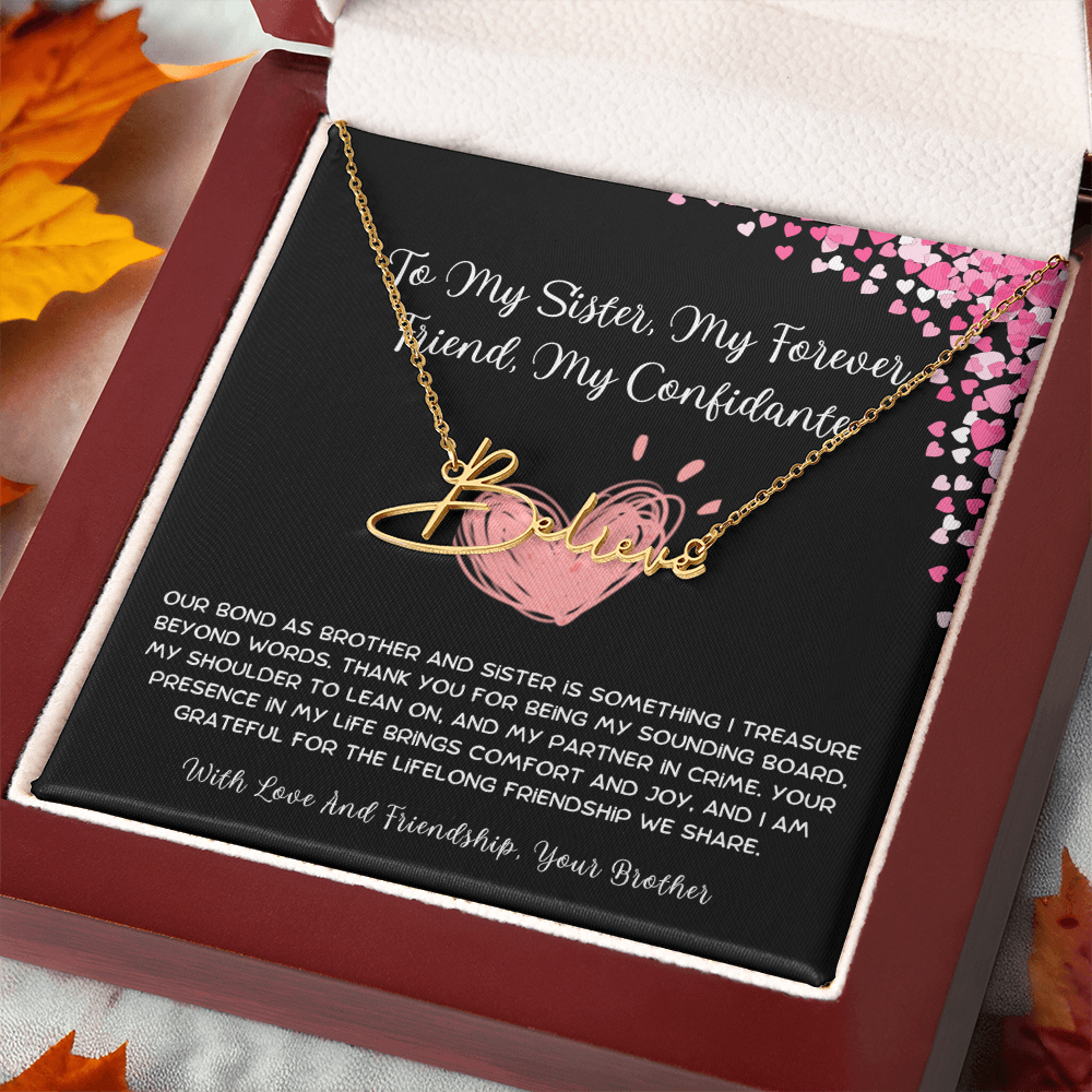 To My Sister, My Forever Friend, My Confidante - From Brother To Sister Signature Name Necklace