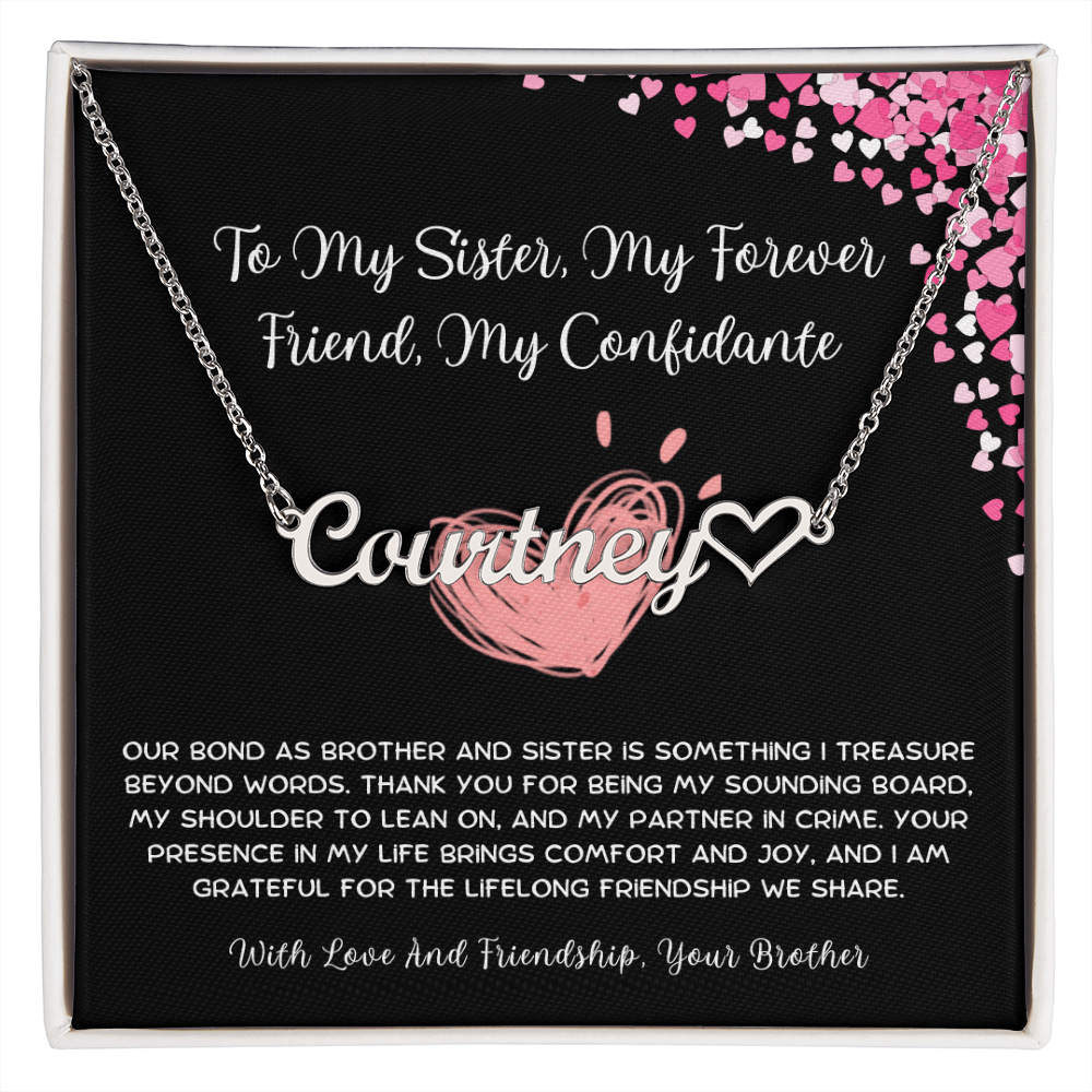 To My Sister, My Forever Friend, My Confidante - From Brother To Sister Heart Name Necklace