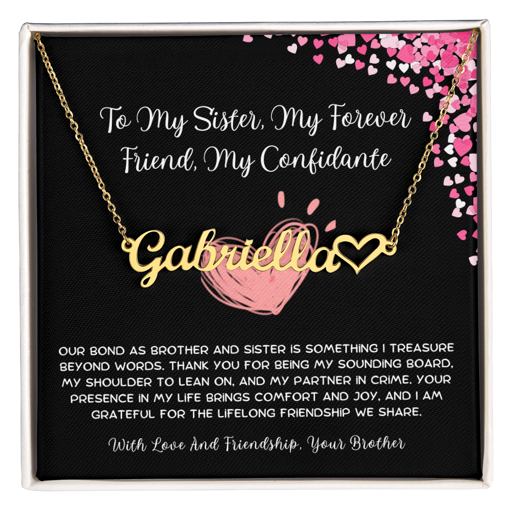 To My Sister, My Forever Friend, My Confidante - From Brother To Sister Heart Name Necklace