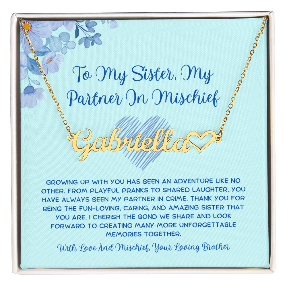 To My Sister, My Partner In Mischief - From Brother To Sister Heart Name Necklace