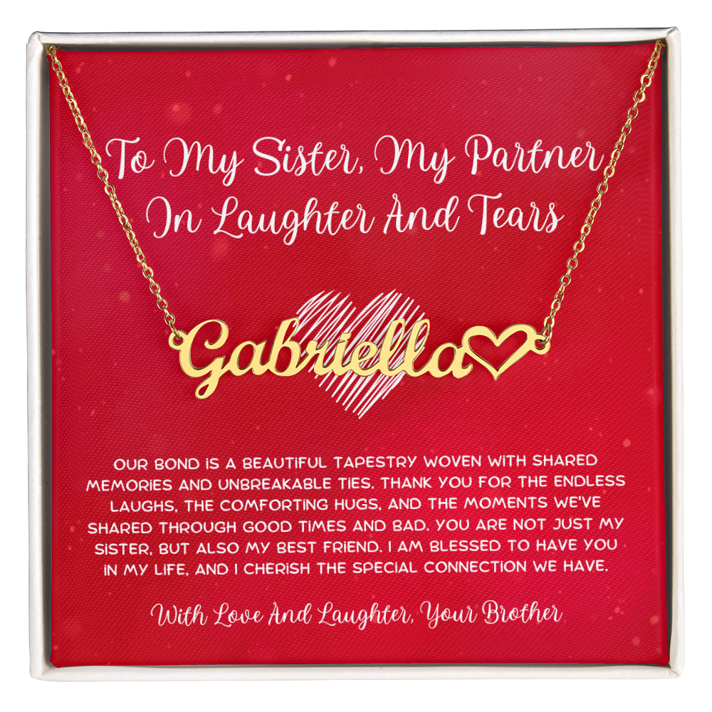 To My Sister, My Partner In Laughter And Tears - From Brother To Sister Heart Name Necklace