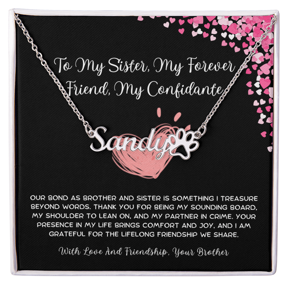 To My Sister, My Forever Friend, My Confidante - From Brother To Sister Paw Print Name Necklace