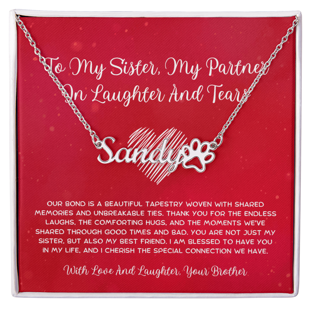 To My Sister, My Partner In Laughter And Tears - From Brother To Sister Paw Print Name Necklace