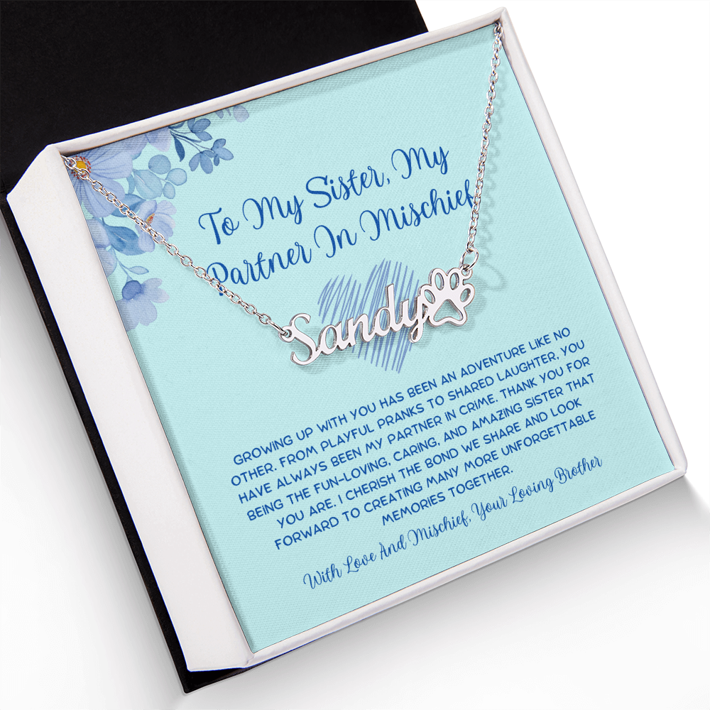To My Sister, My Partner In Mischief - From Brother To Sister Paw Print Name Necklace
