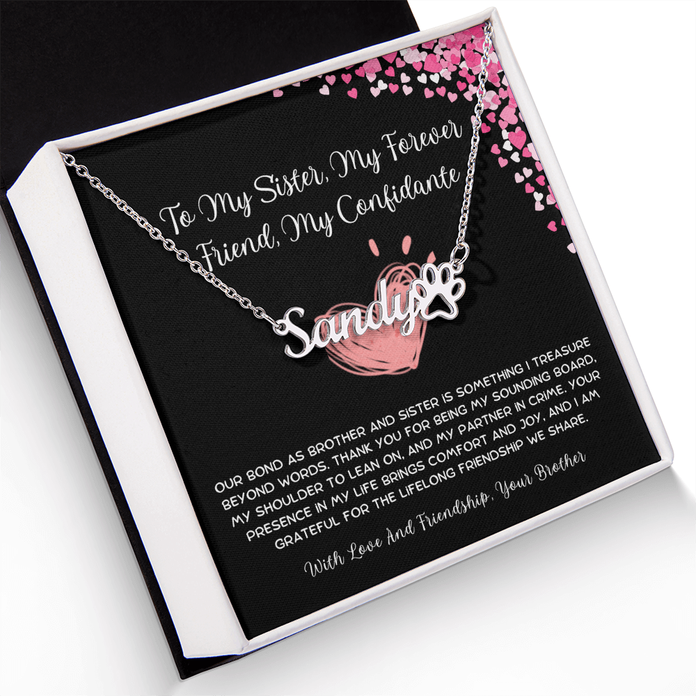 To My Sister, My Forever Friend, My Confidante - From Brother To Sister Paw Print Name Necklace