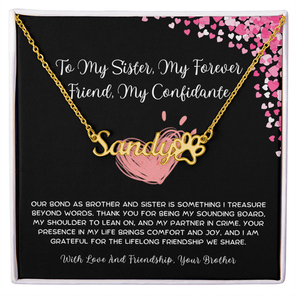 To My Sister, My Forever Friend, My Confidante - From Brother To Sister Paw Print Name Necklace