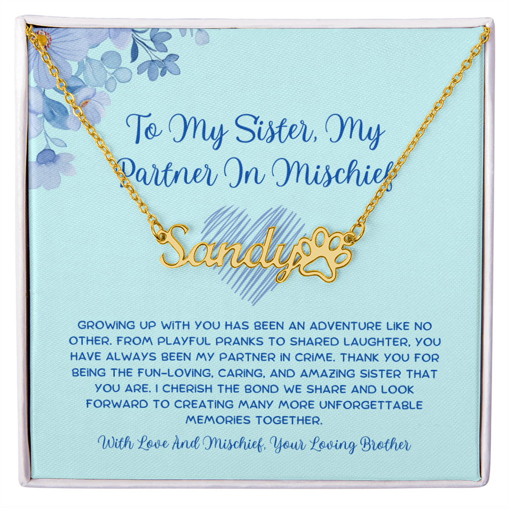 To My Sister, My Partner In Mischief - From Brother To Sister Paw Print Name Necklace
