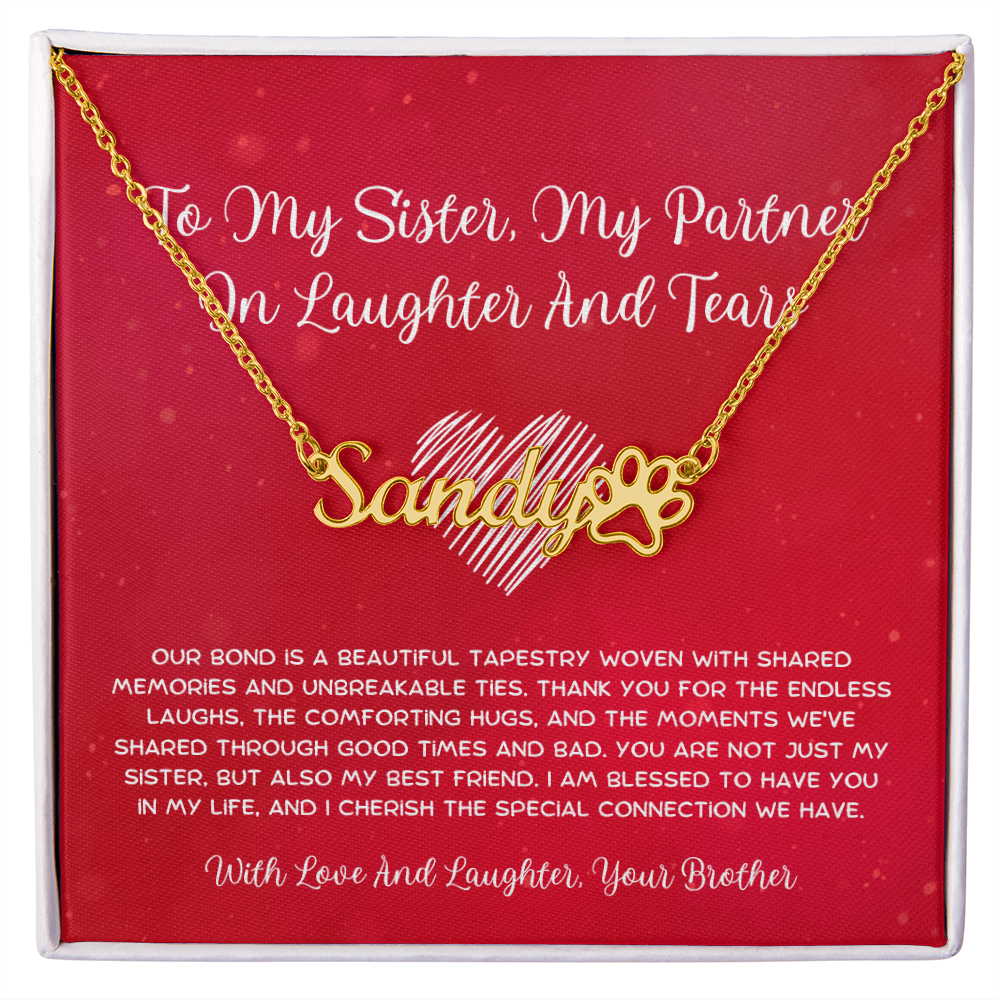 To My Sister, My Partner In Laughter And Tears - From Brother To Sister Paw Print Name Necklace