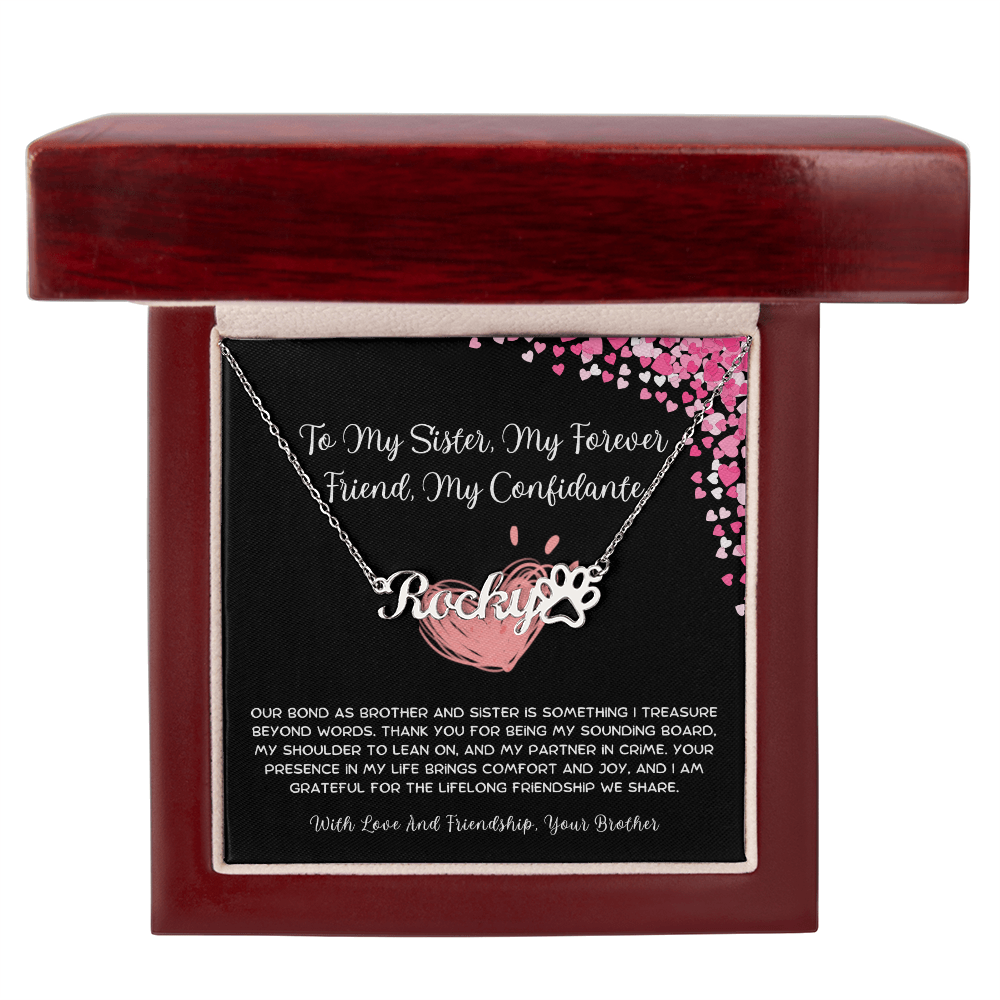 To My Sister, My Forever Friend, My Confidante - From Brother To Sister Paw Print Name Necklace
