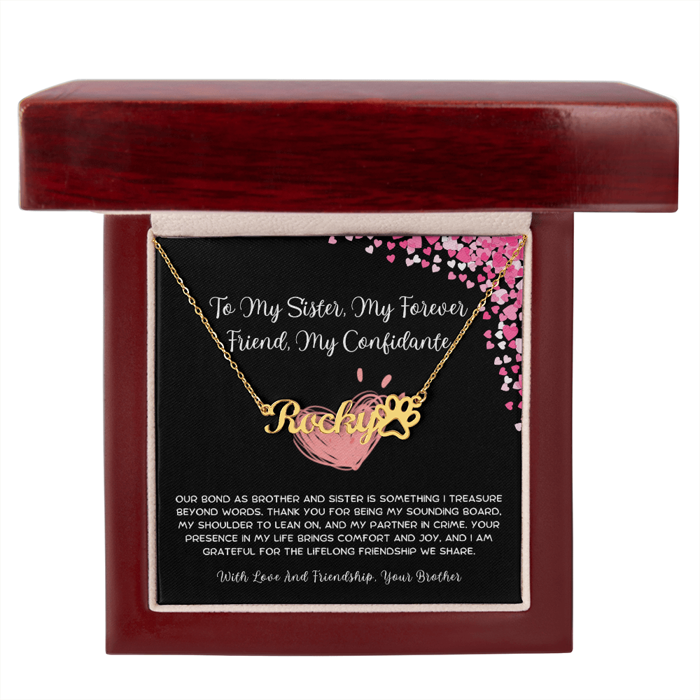 To My Sister, My Forever Friend, My Confidante - From Brother To Sister Paw Print Name Necklace